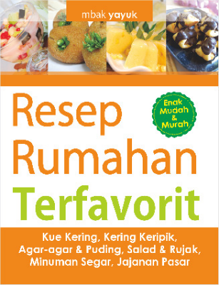 Resep Rumahan Terfavorit Kue Kering, Kering Keripik, Agar-agar &amp; Puding, Salad &amp; Rujak, Minuman Segar, Jajanan Pasar 