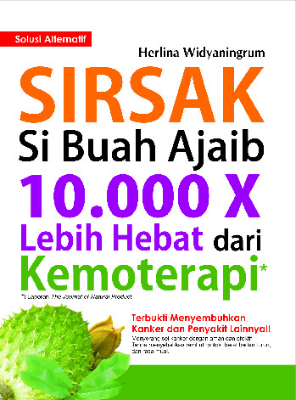 Sirsak Si Buah Ajaib 10.000 X Lebih Hebat dari Kemoterapi
