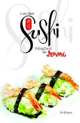 Cara Buat Sushi Paling Enak ala Jepang