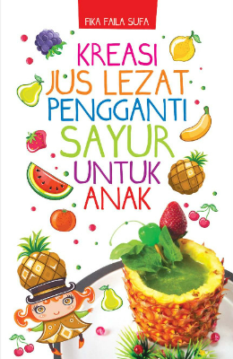 Kreasi Jus Lezat Pengganti Sayur untuk Anak