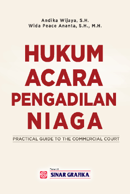 Hukum Acara Pengadilan Niaga: Practical Guide To The Commercial Court