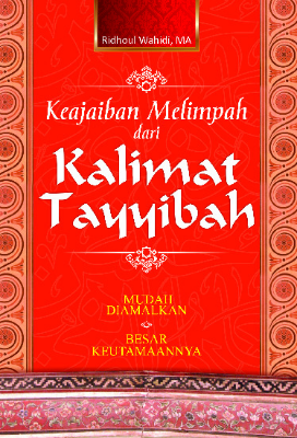 Keajaiban Melimpah dari Kalimat Tayyibah