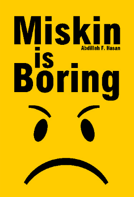 Miskin is Boring