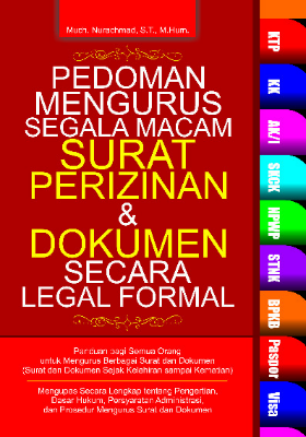 Pedoman Mengurus Segala Macam Surat Perizinan &amp; Dokumen Secara Legal Formal