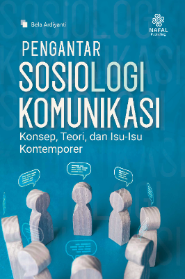 PENGANTAR SOSIOLOGI KOMUNIKASI Konsep, Teori, dan Isu-Isu Kontemporer