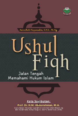 Ushul Fiqh: Jalan Tengah Memahami Hukum Islam