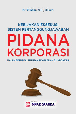 Kebijakan Eksekusi sistem pertanggungjawaban pidana korporasi