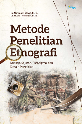 METODE PENELITIAN ETNOGRAFI  Konsep, Sejarah, Paradigma, dan Desain Penelitian