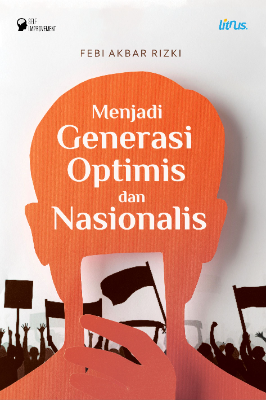 MENJADI GENERASI OPTIMIS &amp; NASIONALIS