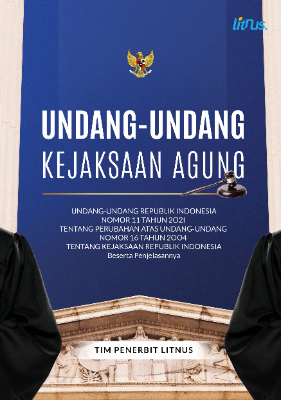 UNDANG-UNDANG KEJAKSAAN AGUNG  Undang-Undang Republik Indonesia Nomor 11 Tahun 2021  tentang Perubahan Atas Undang-Undang Nomor 16 Tahun 2004  tentang Kejaksaan Republik Indonesia  Beserta Penjelasannya