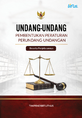 UNDANG-UNDANG  PEMBENTUKAN PERATURAN PERUNDANG-UNDANGAN  Beserta Penjelasannya