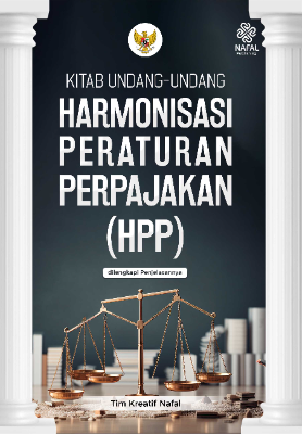 KITAB UNDANG-UNDANG HARMONISASI PERATURAN PERPAJAKAN (HPP) dilengkapi Penjelasannya