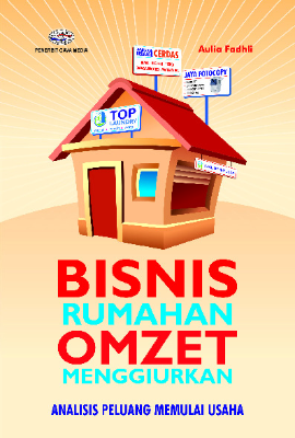 Bisnis Rumahan Omzet Menggiurkan (Analisis Peluang Memulai Usaha)