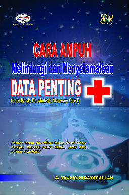 Cara Ampuh Melindungi dan Menyelamatkan Data Penting + CD 