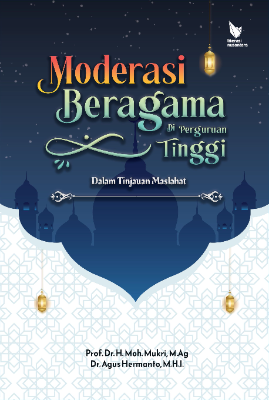 MODERASI BERAGAMA DI PERGURUAN TINGGI  DALAM TINJAUAN MASLAHAT