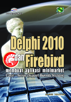 Delphi 2010 dan Firebird; Membuat Aplikasi minimarket