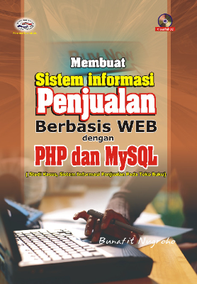 Membuat Sistem Informasi Penjualan Berbasis Web dgn PHP dan MySQL  (Studi kasus: sistem informasi penjualan pada Toko Buku)