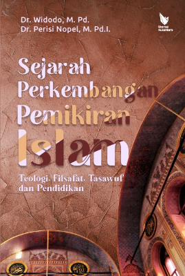  SEJARAH PERKEMBANGAN PEMIKIRAN ISLAM  Teologi, Filsafat, Tasawuf dan Pendidikan