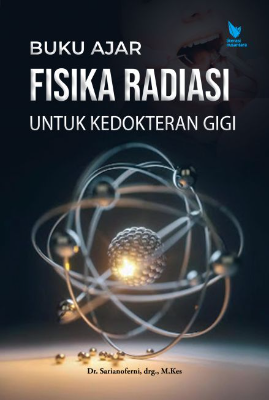 Buku Ajar Fisika Radiasi untuk Kedokteran Gigi