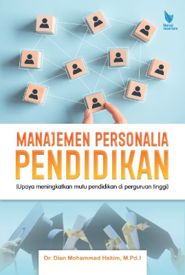 MANAJEMEN PERSONALIA PENDIDIKAN  (Upaya Meningkatkan Mutu Pendidikan Di Perguruan Tinggi)