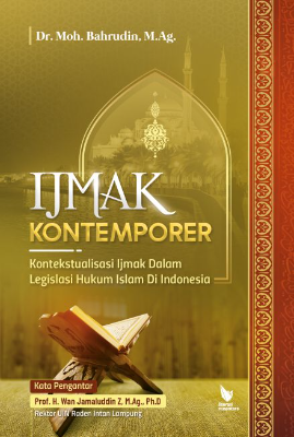 IJMAK KONTEMPORER  Kontekstualisasi Ijmak Dalam Legislasi Hukum Islam Di Indonesia