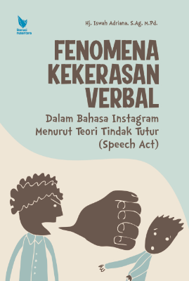 FENOMENA KEKERASAN VERBAL DALAM BAHASA INSTAGRAM  MENURUT TEORI TINDAK TUTUR (SPEECH ACT) 