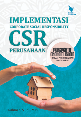 IMPLEMENTASI CORPORATE SOCIAL RESPONSIBILITY (CSR)  PERUSAHAAN DALAM PEMBERDAYAAN MASYARAKAT  PERSPEKTIF EKONOMI ISLAM 