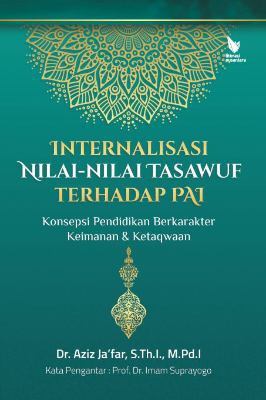 INTERNALISASI NILAI-NILAI TASAWUF TERHADAP PAI: Konsepsi Pendidikan Berkarakter Keimanan &amp; Ketaqwaan
