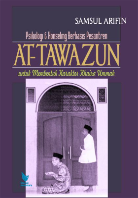 AT-TAWAZUN Psikologi dan Konseling Berbasis Pesantren untuk  Membentuk Karakter Umat Terbaik (Khaira Ummah) 