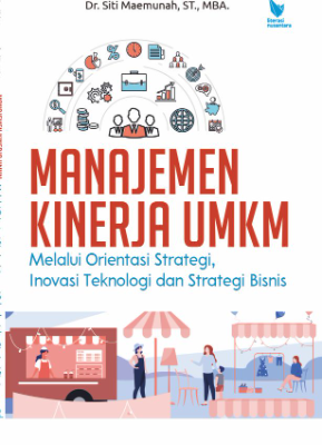 MANAJEMEN KINERJA UMKM  Melalui Orientasi Strategi, Inovasi Teknologi dan Strategi Bisnis