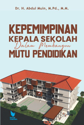 KEPEMIMPINAN KEPALA SEKOLAH DALAM  MEMBANGUN MUTU PENDIDIKAN