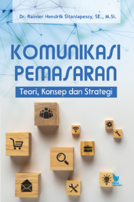 KOMUNIKASI PEMASARAN Teori, Konsep dan Strategi