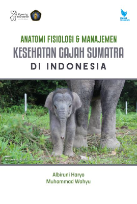 Anatomi-Fisiologi Gajah dan Manajemen Kesehatan Gajah Sumatra  di Indonesia