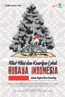 NILAI-NILAI DAN KEARIFAN LOKAL BUDAYA INDONESIA  DALAM KAJIAN ILMU KONSELING