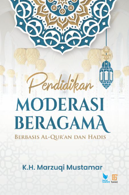 Pendidikan Moderasi Beragama Berbasis Al-Qur’an dan Hadis