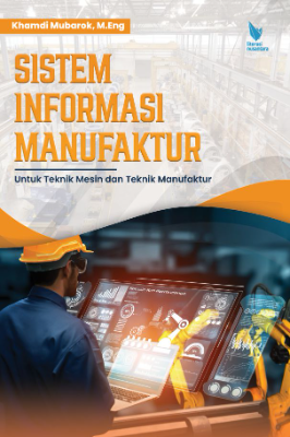 SISTEM INFORMASI MANUFAKTUR UNTUK TEKNIK MESIN DAN TEKNIK MANUFAKTUR