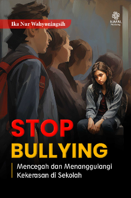 STOP BULLYING: Mencegah dan Menanggulangi Kekerasan di Sekolah