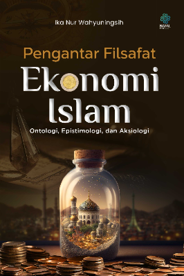 PENGANTAR FILSAFAT EKONOMI ISLAM Ontologi, Epistimologi, Aksiologi