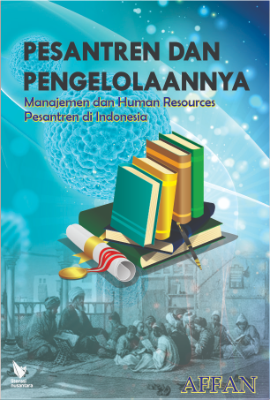 PESANTREN DAN PENGELOLAANNYA (Manajemen dan Human Resources Pesantren di Indonesia)
