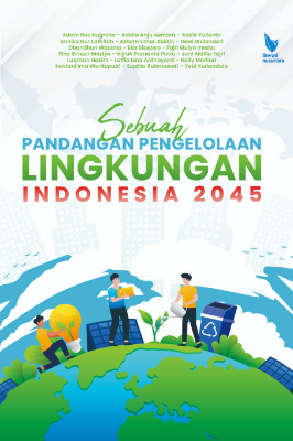 Sebuah Pandangan Pengelolaan Lingkungan Indonesia 2045