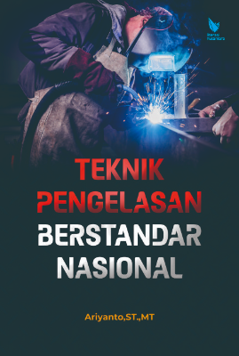 Teknik Pengelasan Berstandar Nasional