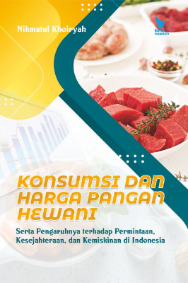 KONSUMSI DAN HARGA PANGAN  Serta Pengaruhnya terhadap Permintaan, Kesejahteraan,    dan Kemiskinan di Indonesia
