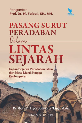 PASANG SURUT PERADABAN DALAM LINTAS SEJARAH  Kajian Sejarah Peradaban Islam dari Masa Klasik Hingga Kontemporer