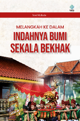 MELANGKAH KE DALAM INDAHNYA BUMI SEKALA BEKHAK