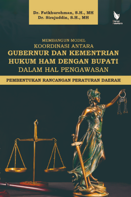 MEMBANGUN MODEL KOORDINASI ANTARA GUBERNUR DAN  KEMENTRIAN HUKUM HAM DENGAN BUPATI DALAM HAL  PENGAWASAN PEMBENTUKAN RANCANGAN PERATURAN DAERAH
