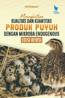 MENINGKATKAN KUALITAS DAN KUANTITAS PRODUK PUYUH  DENGAN MIKROBA ENDOGENOUS EDISI REVISI