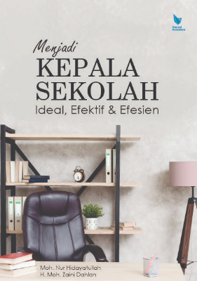 MENJADI KEPALA SEKOLAH  IDEAL, EFEKTIF DAN EFISIEN 