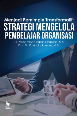 MENJADI PEMIMPIN TRANSFORMATIF:  STRATEGI MENGELOLA PEMBELAJAR ORGANISASI 