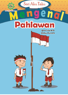SERI AKU TAHU MENGENAL PAHLAWAN