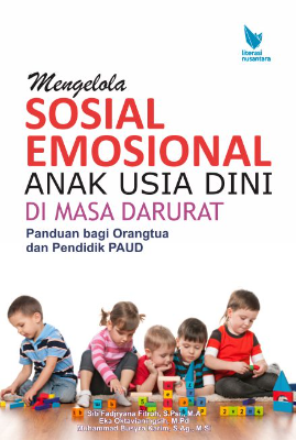 MENGELOLA SOSIAL EMOSIONAL  ANAK USIA DINI Di MASA DARURAT :  Panduan bagi Orangtua dan Pendidik PAUD